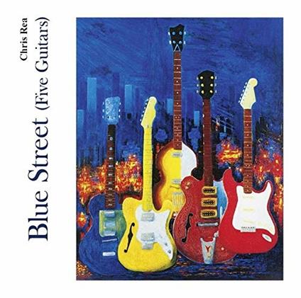 Blue Street (Five Guitars) - CD Audio di Chris Rea