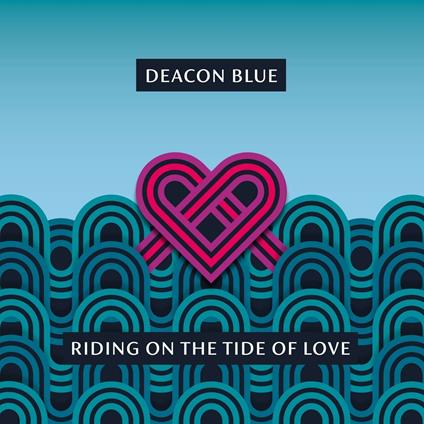 Riding on the Tide of Love - Vinile LP di Deacon Blue