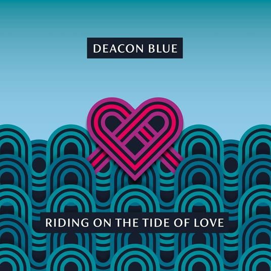 Riding on the Tide of Love - CD Audio di Deacon Blue