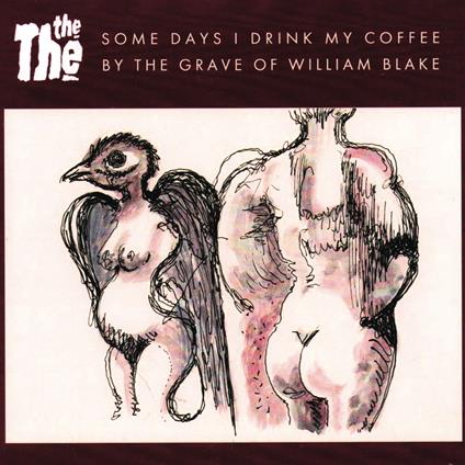Some Days I Drink My Coffee by the Grave - Vinile 7'' di The The
