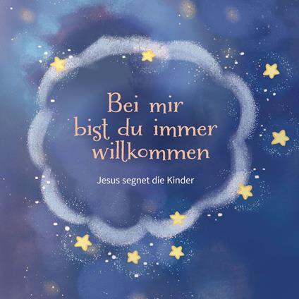 Bei mir bist du immer willkommen (Jesus segnet die Kinder)