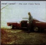 The Sun Rises Here - CD Audio di Neal Casal