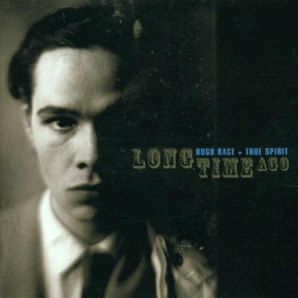 Long Time Ago - CD Audio di Hugo Race