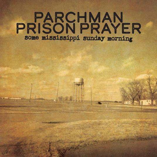 Some Mississippi Sunday Morning - Vinile LP di Parchman Prison Pray