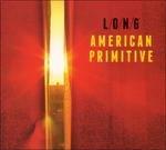 American Primitive - Vinile LP di LONG