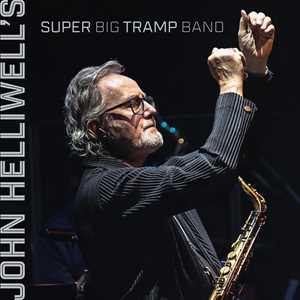 CD John Helliwell's Super Big Tramp Band John Helliwell