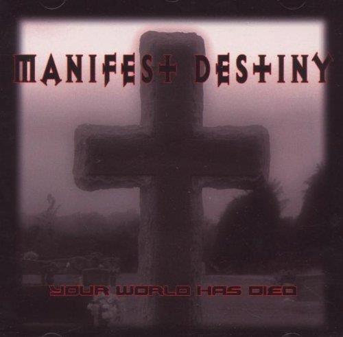 Your World Has Died - CD Audio di Manifest Destiny