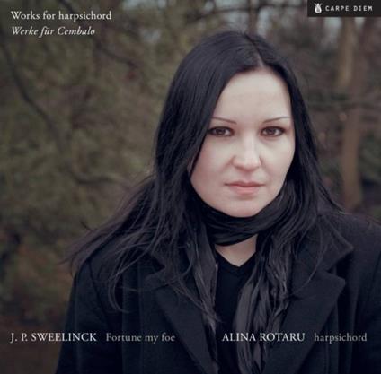Fortune My Foe. Musica per clavicembalo - CD Audio di Jan Pieterszoon Sweelinck,Alina Rotaru
