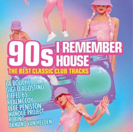 90's I Remember House - The Best Classic Club Tracks - CD Audio