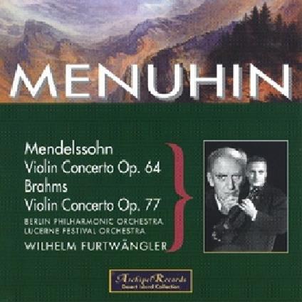 Concerto per violino op 64 / Concerto per violino Op. 77 - CD Audio di Johannes Brahms,Felix Mendelssohn-Bartholdy,Wilhelm Furtwängler,Yehudi Menuhin