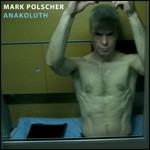 Anakoluth. Musica concreta ed elettronica - CD Audio di Mark Polscher