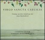 Virgo Sancta Caecilia. Canti dell'Antifonario di Anna Hachenberch - CD Audio di Candens Lilium