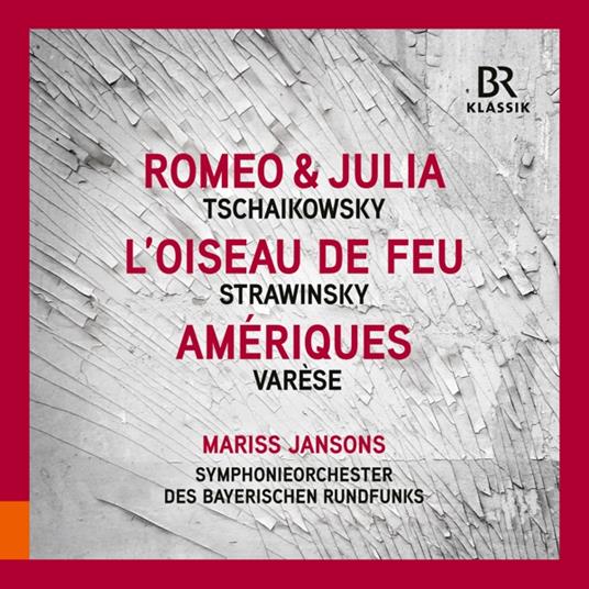 Tchaikovsky. Romeo And Juliet - Stravinsky. The Firebird - Varese. Ameriques - CD Audio di Symphonieorchester Des Bayerischen Rundfunks - Mariss Janson