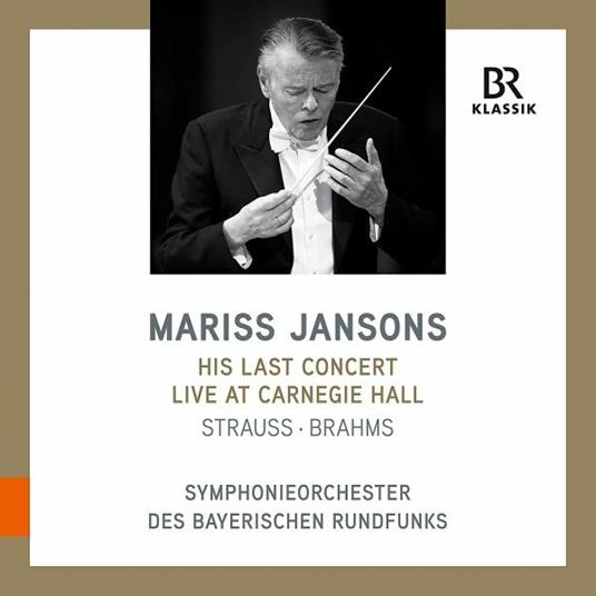 His Last Concert. Live at Carnegie Hall - CD Audio di Johannes Brahms,Johann Strauss,Mariss Jansons,Orchestra Sinfonica della Radio Bavarese