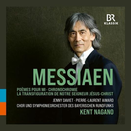 Poemes pour mi - La Transfiguration de Notre Seigneur Jesus-Christ - CD Audio di Olivier Messiaen,Kent Nagano,Orchestra Sinfonica della Radio Bavarese