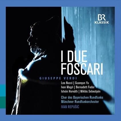 I due Foscari - CD Audio di Giuseppe Verdi,Leo Nucci,Radio Symphony Orchestra Monaco,Ivan Repusic