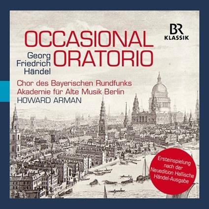 Occasional Oratorio HWV62 - CD Audio di Georg Friedrich Händel,Akademie für Alte Musik,Howard Arman