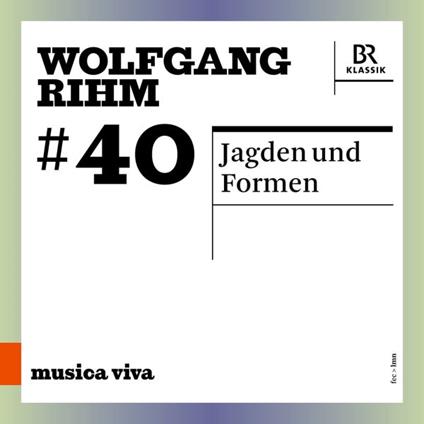 Musica Viva #40. Jagden und Formen - CD Audio di Wolfgang Rihm
