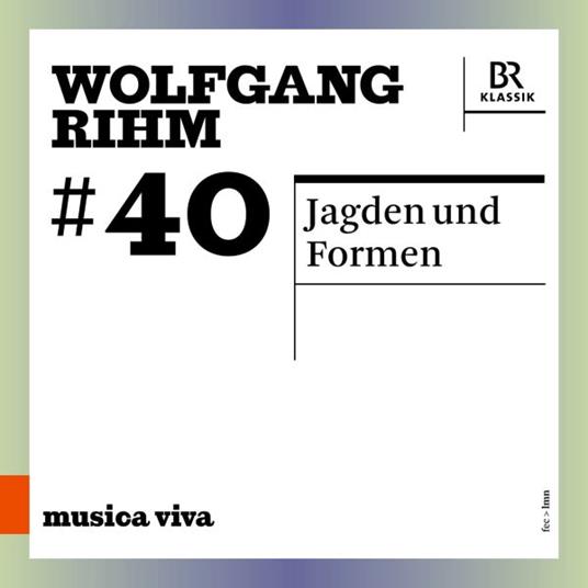 Musica Viva #40. Jagden und Formen - CD Audio di Wolfgang Rihm