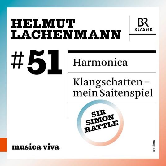 Musica Viva Vol.51: Harmonica - CD Audio di Simon Rattle,Helmut Lachenmann