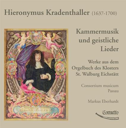 Kradenthaller. Kammermusik Und Geistliche Lieder - CD Audio di Consortium Musicum Passau | Markus Eberhardt