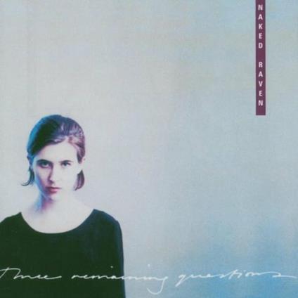 Three Remaining Questions - CD Audio di Naked Raven