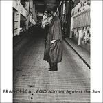 Mirrors Against the Sun - Vinile LP di Francesca Lago