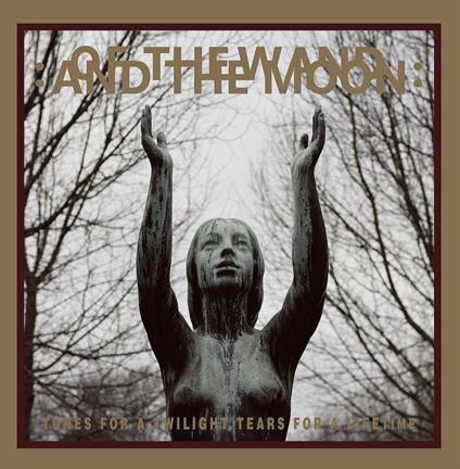Tunes for a Twilight Tears for a Lifetime - CD Audio di Of the Wand and the Moon