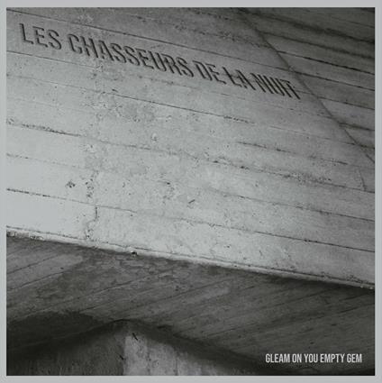 Gleam on You Empty Gem - CD Audio di Les Chasseurs de la Nuit