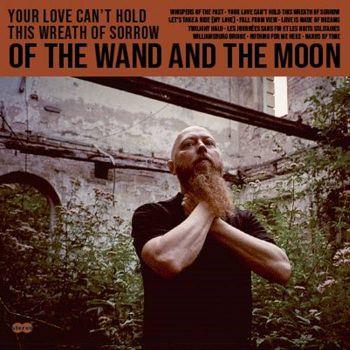 Your Love Can't Hold This (2nd Edition) - CD Audio di Of the Wand and the Moon