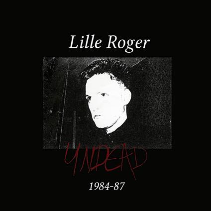 Undead 1984-87 - CD Audio di Lille Roger