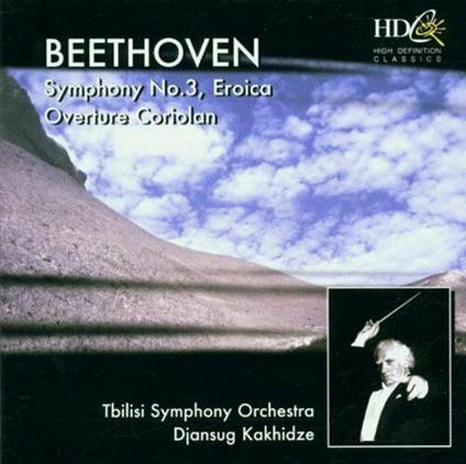 Symphony No. 3 In E Flat Major, Op. 55 ("Eroica") - Overture "Coriolan", Op. 62 - CD Audio di Ludwig van Beethoven