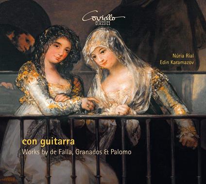 Con Guitarra. Works By De Falla, Granados & Palomo - CD Audio di Rial, Nuria-Karamazov, Edin