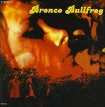 Bronco Bullfrog - Vinile LP di Bronco Bullfrog