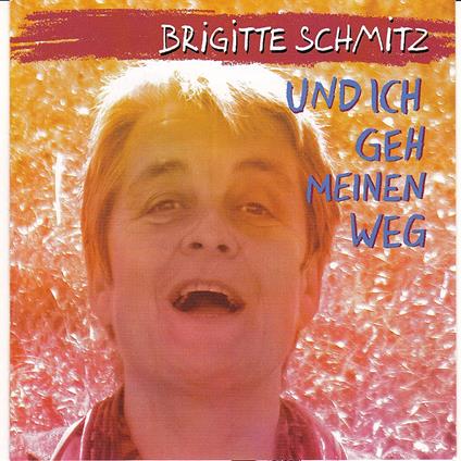 Schmitz, Brigitte: Und Ich Gehe Meinen Weg (Cd) - CD Audio