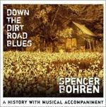 Down the Dirt Road Blues - CD Audio di Spencer Bohren