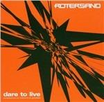 Dare To Live - CD Audio di Rotersand