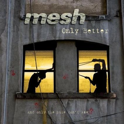 Only Better - CD Audio di Mesh