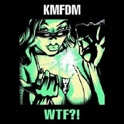 Wtf?! - CD Audio di KMFDM