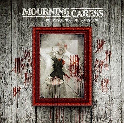 Deep Wounds,Bright Scars - CD Audio di Mourning Caress