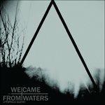 Unfamous Quotes - CD Audio di We Came from Waters
