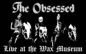 Live at the Wax Museum... - CD Audio di Obsessed