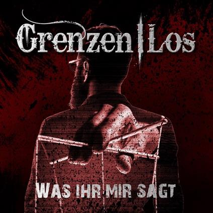 Was Ihr Mir Sagt - CD Audio di Grenzenlos