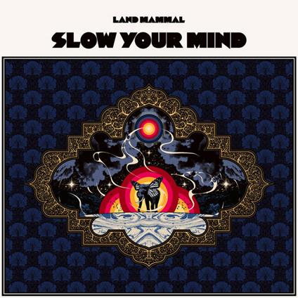 Slow Your Mind - Vinile LP di Land Mammal
