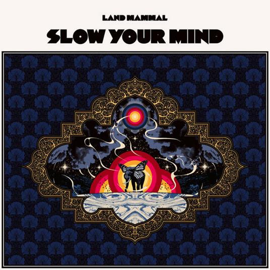 Slow Your Mind - Vinile LP di Land Mammal