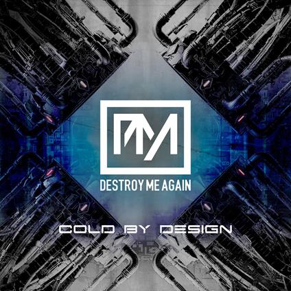 Cold By Design - CD Audio di Destroy Me Again