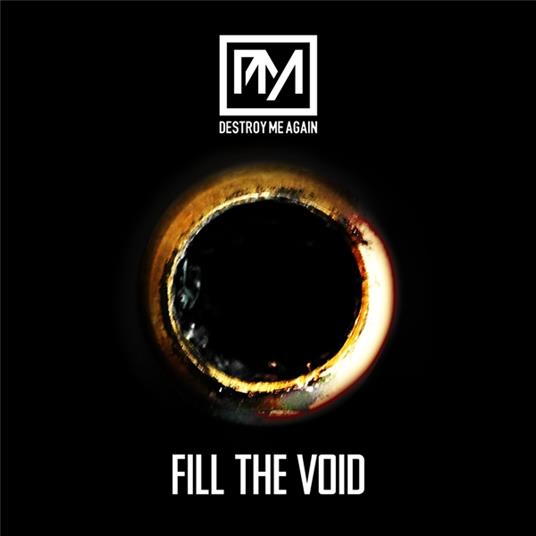 Fill The Void - CD Audio di Destroy Me Again