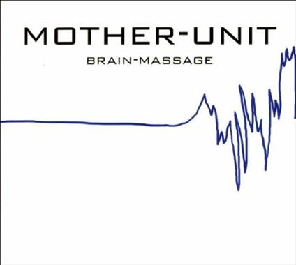 Brain-Massage - CD Audio di Mother Unit