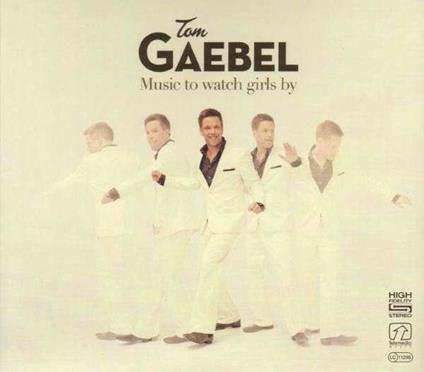 Music to Watch Girls by - CD Audio di Tom Gaebel