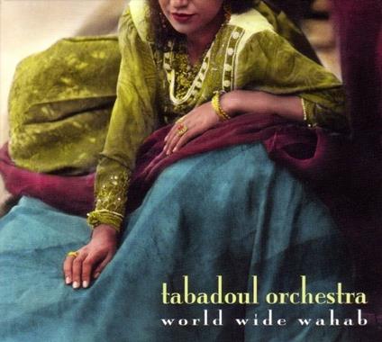 Wirld Wide Wahab - CD Audio di Tabadoul Orchestra